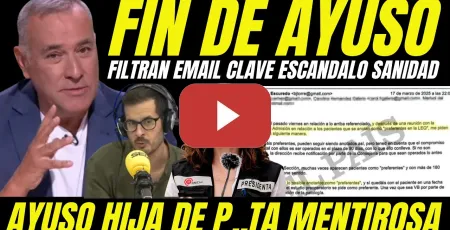 Embedded thumbnail for AYUSO ES UNA HIJA DE P..TA MENTIROSA "FILTRAN EMAIL QUE DEMUESTRA ESCÁNDALO SANIDAD EN MADRID"