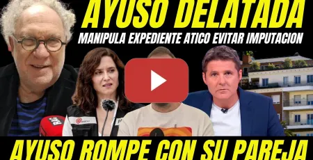 Embedded thumbnail for TOPO DEL PP FILTRA INFORMACIÓN "AYUSO FALSIFICA EXPEDIENTE COMPRA DE ÁTICO PARA EVITAR SE IMPUTADA"