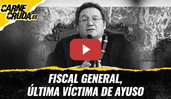 Embedded thumbnail for T12x46 - Fiscal General, última víctima de Ayuso (CARNE CRUDA)