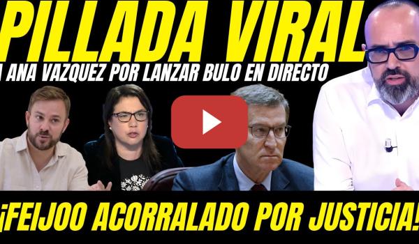 Embedded thumbnail for 💥 PILLAN A ANA VAZQUEZ LANZANDO BULOS EN DIRECTO PARA TAPAR DELITOS FEIJOO Y ACABA HUMILLADA