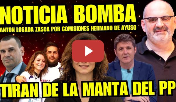 Embedded thumbnail for ANTÓN LOSADA DESTAPA NUEVO CASO DE COMISIONES DEL HERMANO DE AYUSO y DEJA EN RIDÍCULO AL PP