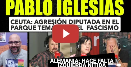 Embedded thumbnail for Pablo Iglesias, Ceuta: Agresión a una Diputada en el parque temático del fascismo. Alemania.