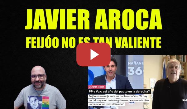 Embedded thumbnail for Javier Aroca, Feijóo no es tan valiente como dice al no ir delante de la Jueza.