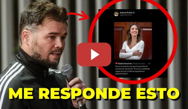 Embedded thumbnail for Se me hace viral una publicación en &#039;X&#039; y Gabriel Rufián me responde | Rubén Hood
