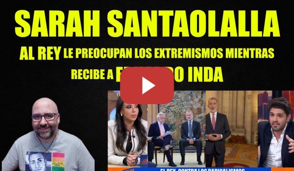 Embedded thumbnail for Sarah Santaolalla, Al Rey le preocupan los extremismos mientras recibe a Eduardo Inda.