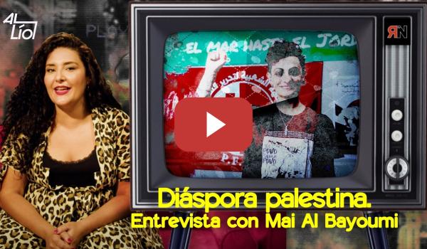 Embedded thumbnail for Al Lío con la diáspora palestina. Entrevista con Mai Al Bayoumi. | AL LÍO