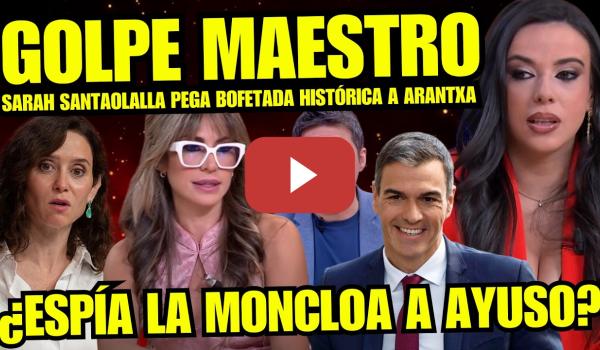 Embedded thumbnail for SARAH SANTAOLALLA SE MERIENDA A ARANTXA SÁNCHEZ "¿ESPÍA LA MONCLOA A AYUSO?" BULOS NO MENTIROSA