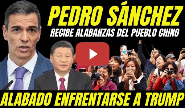 Embedded thumbnail for VIDEO VIRAL CIUDADANOS CHINOS APOYANDO A PEDRO SÁNCHEZ POR PLANTAR CARA A TRUMP