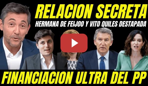 Embedded thumbnail for DESTAPAN RELACIÓN SECRETA HERMANA FEIJÓO CON VITO QUILES "FINANCIACIÓN ILEGAL DEL PP AYUSO Y ALMEIDA