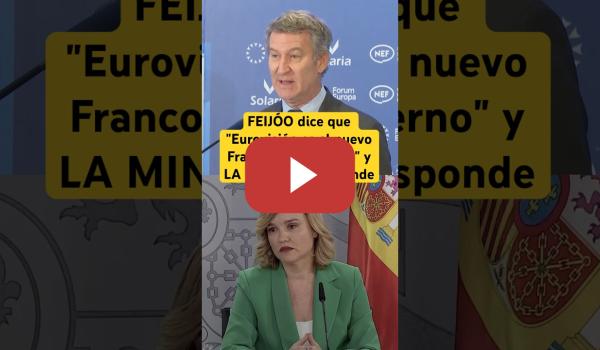 Embedded thumbnail for #FEIJÓO dice que &quot;#EUROVISION es el nuevo #Franco del Gobierno&quot; y LA MINISTRA responde #israel