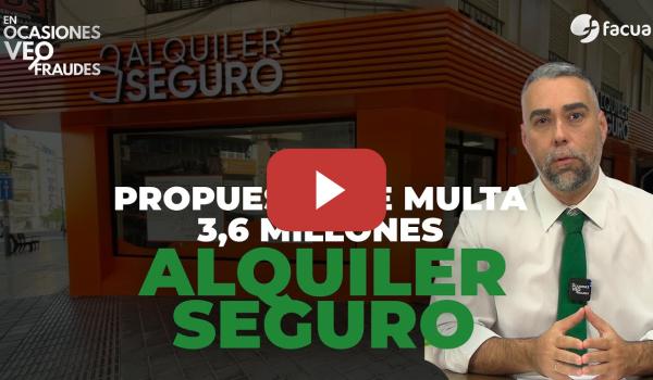 Embedded thumbnail for PROPUESTA DE MULTA DE 3,6 MILLONES A ALQULER SEGURO