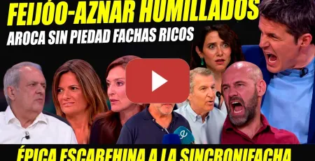 Embedded thumbnail for FRACASO FACHA: SE RÍEN DE FEIJOO Y AZNAR. CINTORA HUMILLA A MARCOS DE QUINTO. AROCA Y MIRÓ ACORRALAN