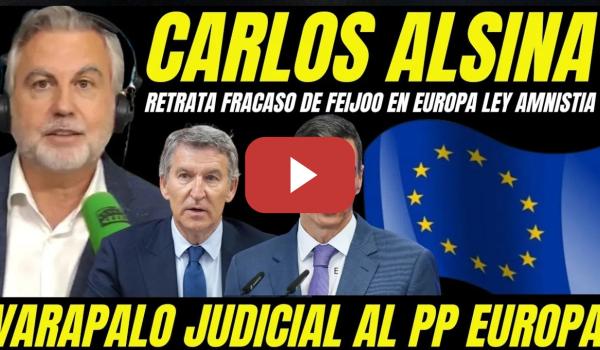 Embedded thumbnail for CARLOS ALSINA RETRATA FRACASO FEIJÓO EN EUROPA "VARAPALO JUDICIAL AL PP SE RINDE ANTE PEDRO SÁNCHEZ"