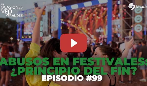 Embedded thumbnail for En Ocasiones Veo Fraudes #99 | ABUSOS EN FESTIVALES: ¿EL PRINCIPIO DEL FIN?