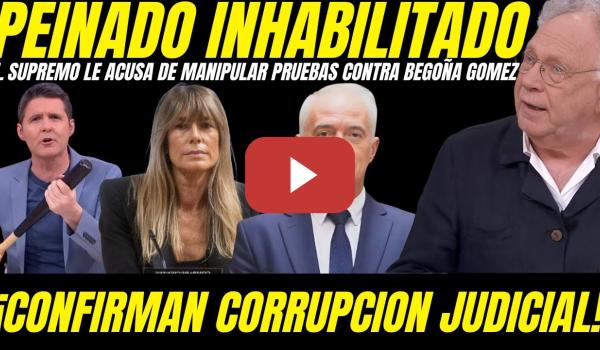 Embedded thumbnail for 💥 TRIBUNAL SUPREMO BUSCA INHABILITAR A JUEZ PEINADO POR MANIPULAR PRUEBAS CONTRA BEGOÑA GOMEZ