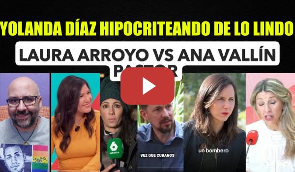 Embedded thumbnail for Yolanda Díaz, hipocresía personificada. Ana Pastor se mofa de Pablo Iglesias y Laura Arroyo responde