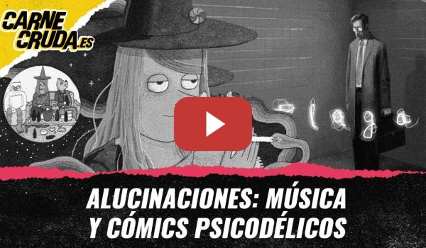 Embedded thumbnail for T11x134 - Alucinaciones: música y cómics psicodélicos (EL PLANAZO - CARNE CRUDA)