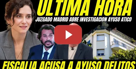 Embedded thumbnail for AYUSO ENTRA EN PÁNICO "JUZGADO DE MADRID ABRE INVESTIGACIÓN CONTRA AYUSO COMPRA ÁTICO DE LUJO"