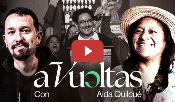 Embedded thumbnail for Pablo Iglesias entrevista a Aida Quilcué, candidata a la Vicepresidencia de Colombia | A VUELTAS