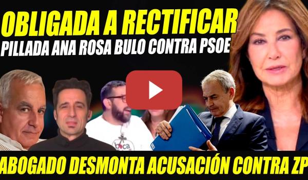 Embedded thumbnail for ANA ROSA PILLADA: RECTIFICA BULO CONTRA EL PSOE. ABOGADO DESMONTA ACUSACIONES CONTRA ZAPATERO