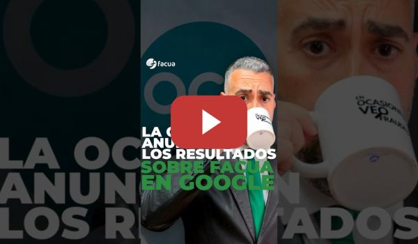 Embedded thumbnail for LA OCU SE PUBLICITA EN GOOGLE APROVECHANDO LAS BÚSQUEDAS SOBRE FACUA