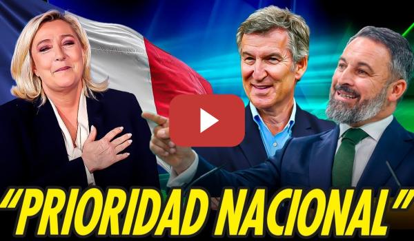Embedded thumbnail for PRIORIDAD NACIONAL, EL NUEVO CONCEPTO QUE PP Y VOX COPIAN A LA EXTREMA DERECHA FRANCESA