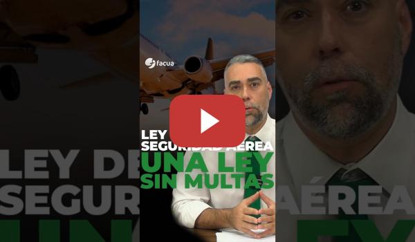 Embedded thumbnail for LEY DE SEGURIDAD AÉREA: UNA LEY SIN MULTAS