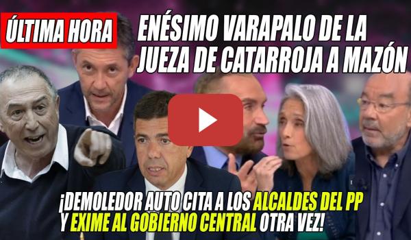Embedded thumbnail for ¡VARAPALO FINAL a Mazón de la JUEZA de Catarroja!💢CITA a ALCALDES del PP💢RABIA la FACHOSFERA