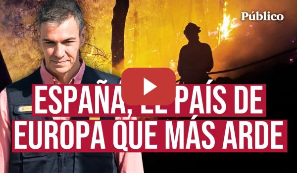 Embedded thumbnail for España frente al FUEGO: las claves de unos incendios cada vez más imposibles de apagar