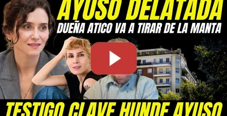 Embedded thumbnail for BOMBAZO "DUEÑA ÁTICO DE AYUSO VA A TIRAR DE LA MANTA" TESTIGO CLAVE VA A DELATAR A AYUSO