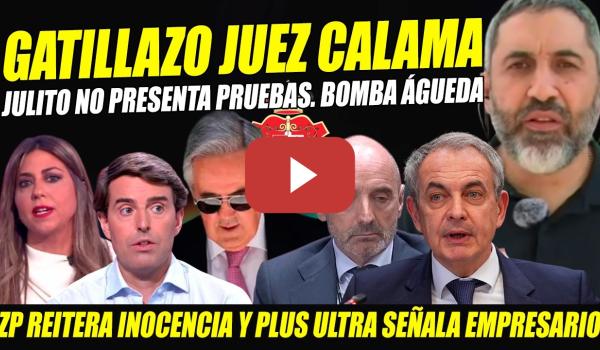 Embedded thumbnail for GATILLAZO JUEZ CALAMA: NI UNA PRUEBA CONTRA ZAPATERO DE JULITO MARTÍNEZ.DESTAPAN FARSA VÍA ALDAMA