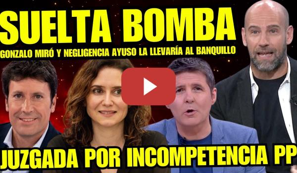 Embedded thumbnail for GONZALO MIRÓ DESTROZA A AYUSO Y FACHA JOSÉ PÉREZ “RESPONDERÁ POR NEGLIGENCIA EN JUZGADO CONDENADA”
