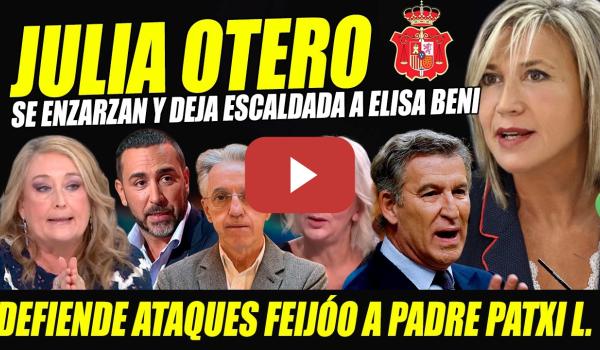 Embedded thumbnail for JULIA OTERO FRENA EN SECO A ELISA BENI. DEFIENDE ATAQUES FEIJÓO A PADRE PATXI LÓPEZ Y AL T. SUPREMO