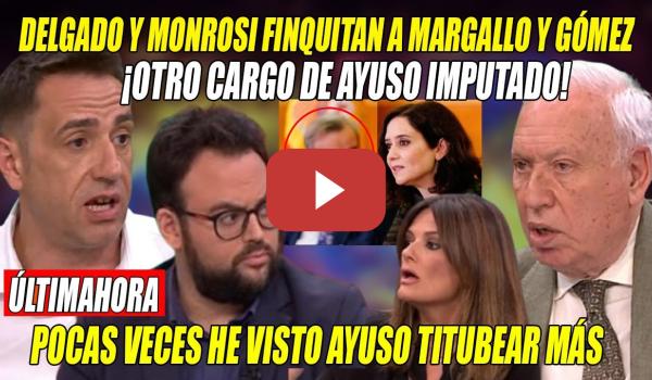 Embedded thumbnail for Emilio Delgado y Monrosi HACEN AGONIZAR a Margallo🔥Ayuso MUY NERVIOSA,otro de sus CARGOS de IMPUTADO