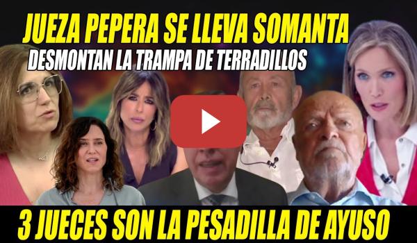 Embedded thumbnail for DRAMA FACHA y Ayuso con PESADILLAS-Jueza PEPERA APLASTADA x 3 jueces-PATINAZO de Terradillos