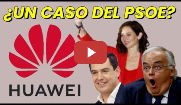 Embedded thumbnail for El Caso Huawei es ¿Del PP o del PSOE?