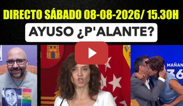 Embedded thumbnail for DIRECTO 08-08-2026/ 15.30h. ¿Ayuso p'alante?. Javier Ruiz abandona Mañaneros.