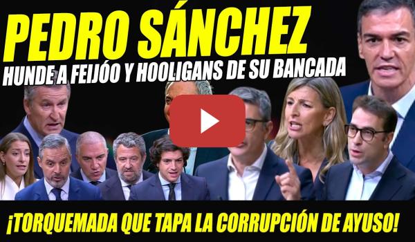 Embedded thumbnail for PEDRO SÁNCHEZ HACE IMPLOSIONAR A FEIJÓO ¡TORQUEMADA DE LA VIDA! MINISTROS APLASTAN A H00LlGANS PP