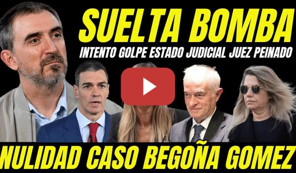 Embedded thumbnail for IGNACIO ESCOLAR SUELTA BOMBA JUEZ PEINADO INTENTO GOLPE DE ESTADO JUDICIAL A PEDRO SÁNCHEZ
