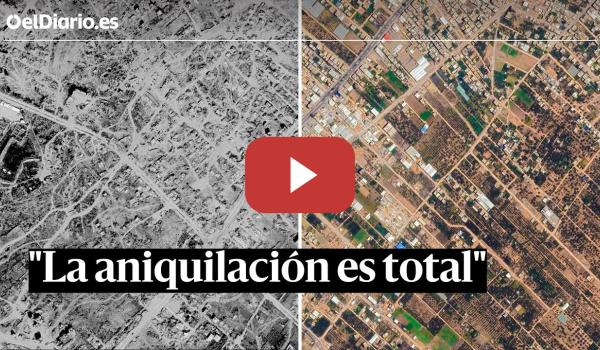 Embedded thumbnail for La DESTRUCCIÓN de GAZA, con imágenes de GOOGLE MAPS: “La aniquilación es total”