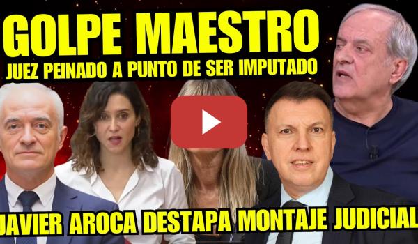 Embedded thumbnail for JUEZ PEINADO A PUNTO DE SER IMPUTADO POR NO CUMPLIR LA LEY Y JAVIER AROCA TIRA DE LA MANTA