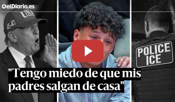 Embedded thumbnail for Un joven DENUNCIA las REDADAS ANTIMGRANTES de TRUMP: &quot;Tengo miedo de que mis padres salgan de casa&quot;