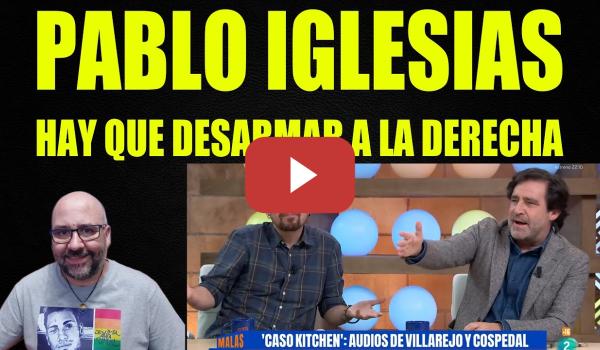 Embedded thumbnail for Pablo Iglesias, hay que desarmar a la derecha.