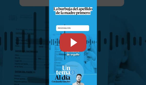 Embedded thumbnail for 🎙 PODCAST | La burbuja del apellido de la madre primero · UN TEMA AL DÍA