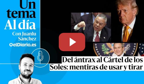 Embedded thumbnail for 🎙 PODCAST | Del ántrax al Cártel de los Soles: mentiras de usar y tirar · UN TEMA AL DÍA