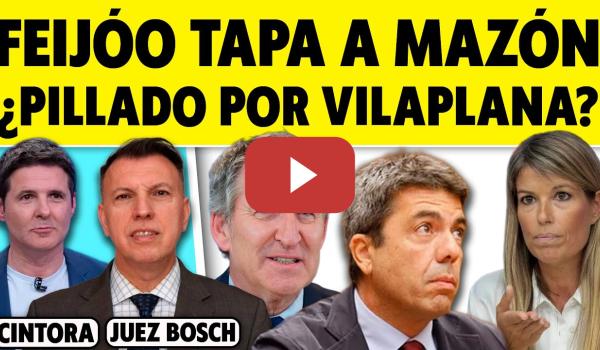 Embedded thumbnail for FEIJÓO TAPA A MAZÓN. ¿PILLADO POR VILAPLANA?