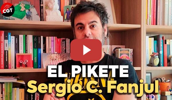 Embedded thumbnail for El Pikete - Sergio C. Fanjul | CGT EN RED