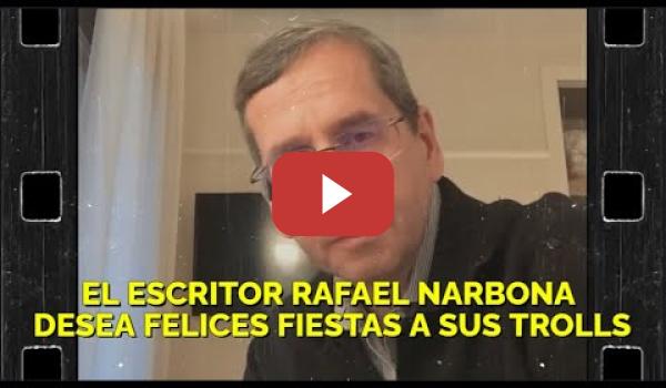 Embedded thumbnail for EL ESCRITOR RAFAEL NARBONA DESEA FELICES FIESTAS A SUS TROLLS