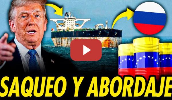 Embedded thumbnail for TRUMP ANUNCIA EL SAQUEO DE PETRÓLEO A VENEZUELA Y ABORDA UN BUQUE RUSO
