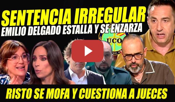 Embedded thumbnail for ESTÁ EL PP DETRÁS DE LA SENTENCIA? EMILIO DELGADO SE ENZARZA  Y RISTO CUESTIONA A JUECES